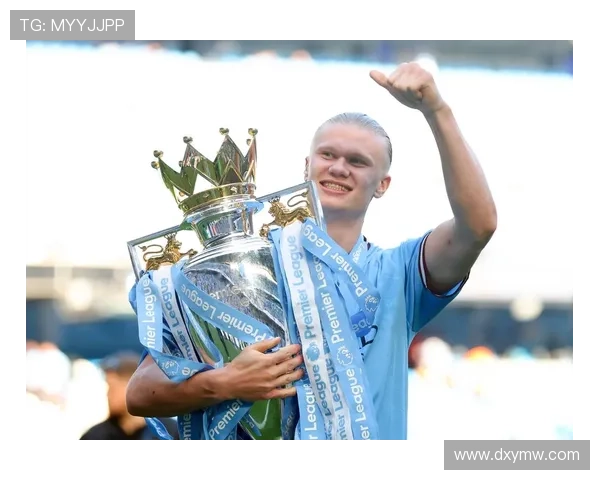 哈兰德再度引爆英超赛场曼城锋霸状态火热剑指多项冠军荣耀